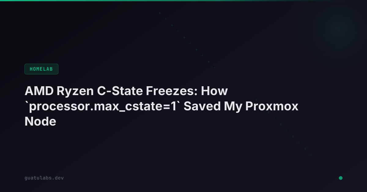 AMD Ryzen C-State Freezes: How `processor.max_cstate=1` Saved My Proxmox Node
