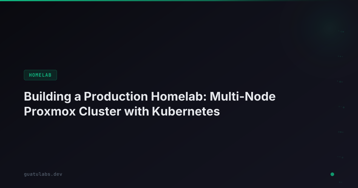 Building a Production Homelab: Multi-Node Proxmox Cluster with Kubernetes