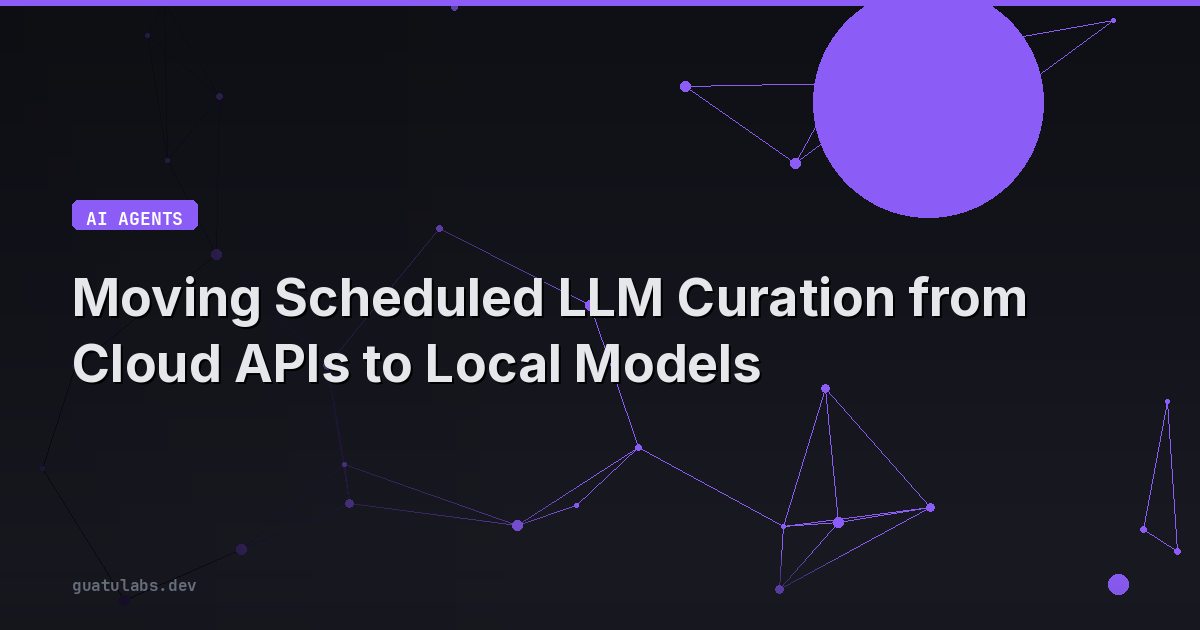 Moving Scheduled LLM Curation from Cloud APIs to Local Models