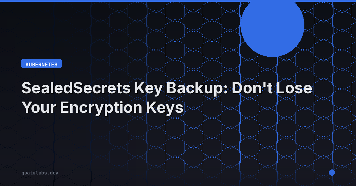SealedSecrets Key Backup: Don't Lose Your Encryption Keys