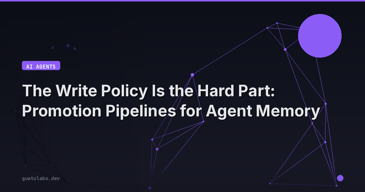 The Write Policy Is the Hard Part: Promotion Pipelines for Agent Memory